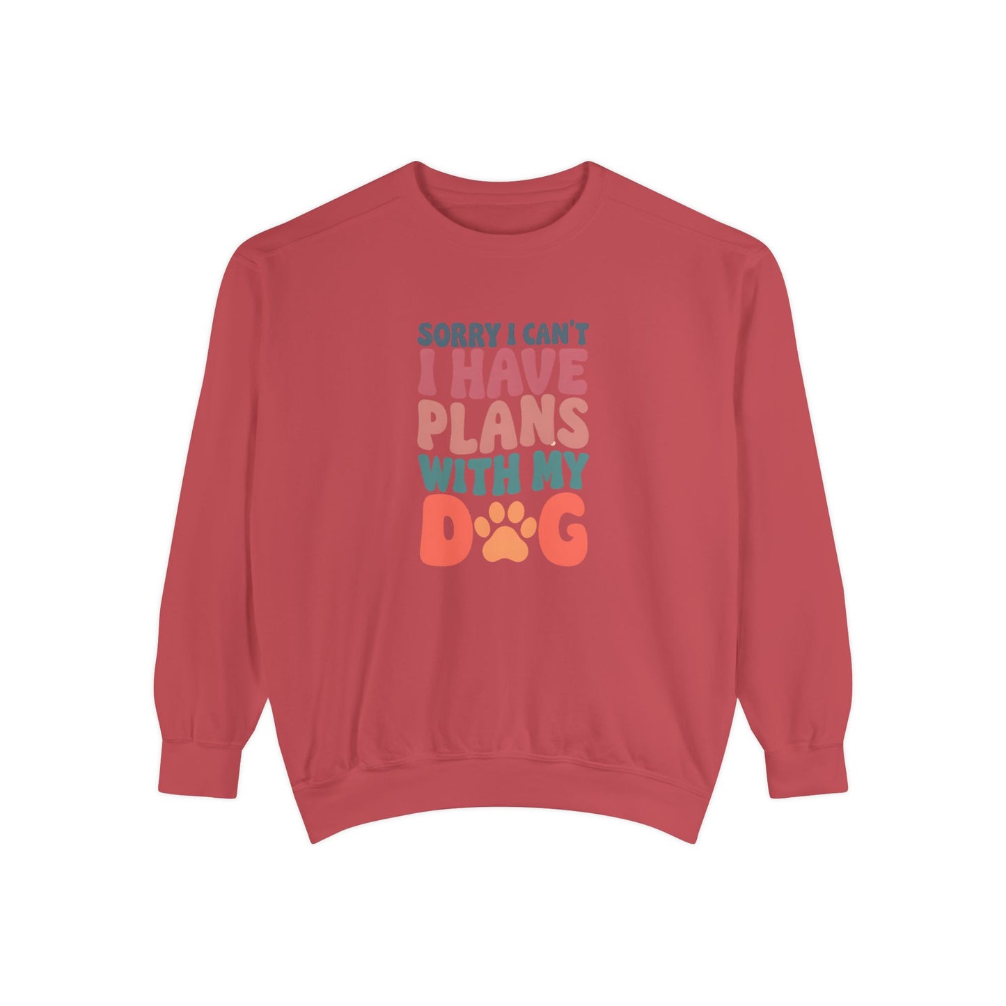 Dog Lover's Unisex Garment-Dyed Sweatshirt - 'Sorry I Can't, I Have Plans with My Dog'