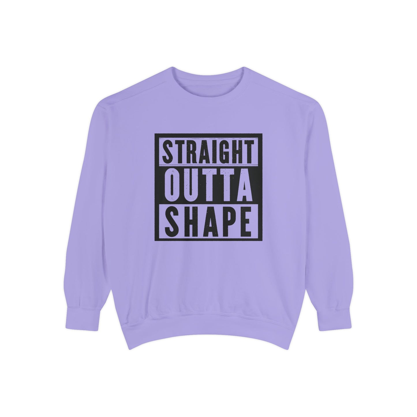 Garment-Dyed Sweatshirt - Straight Outta Shape - Casual Unisex Apparel