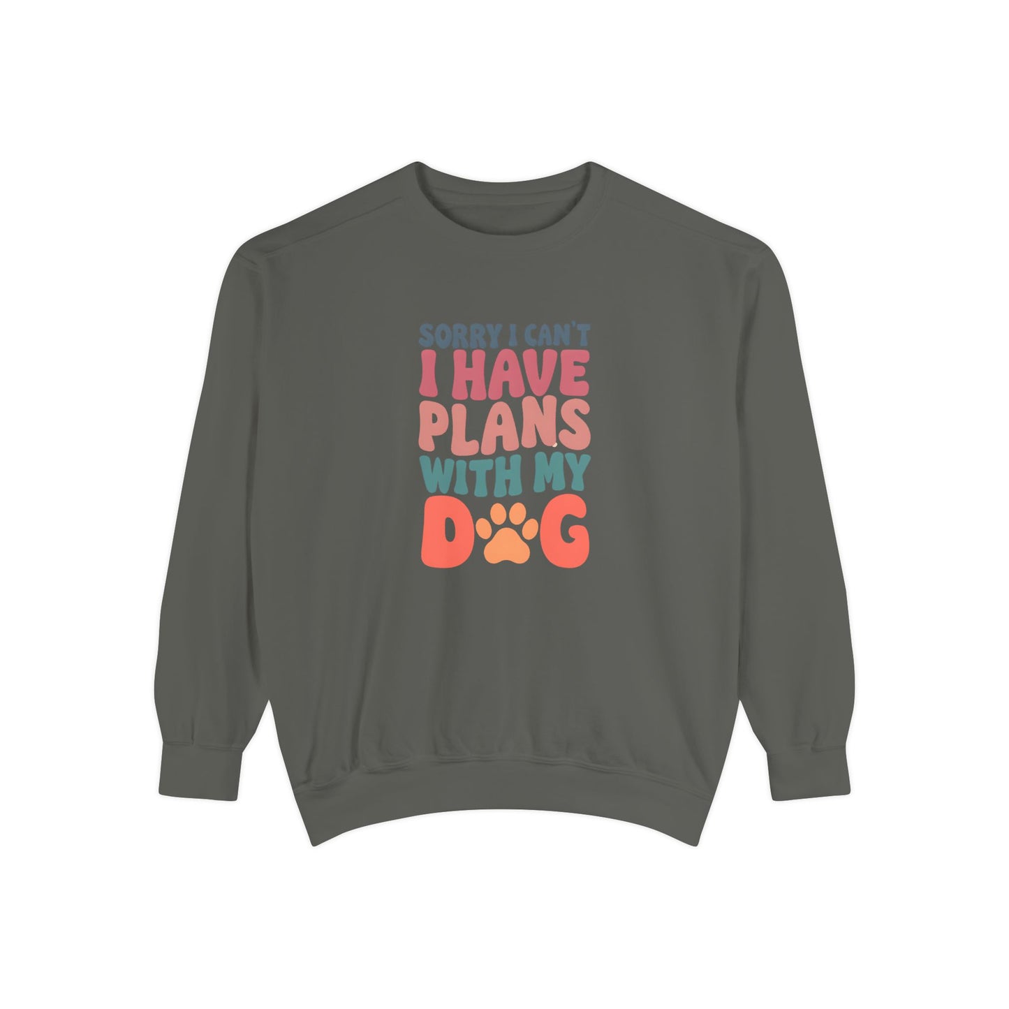 Dog Lover's Unisex Garment-Dyed Sweatshirt - 'Sorry I Can't, I Have Plans with My Dog'