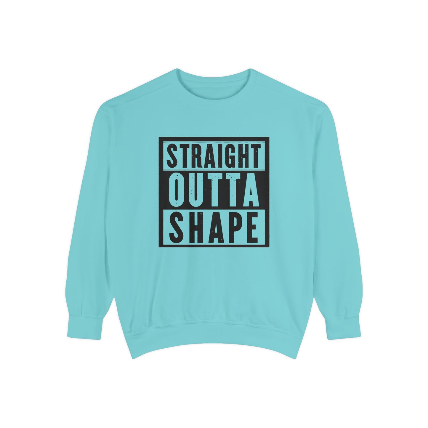 Garment-Dyed Sweatshirt - Straight Outta Shape - Casual Unisex Apparel