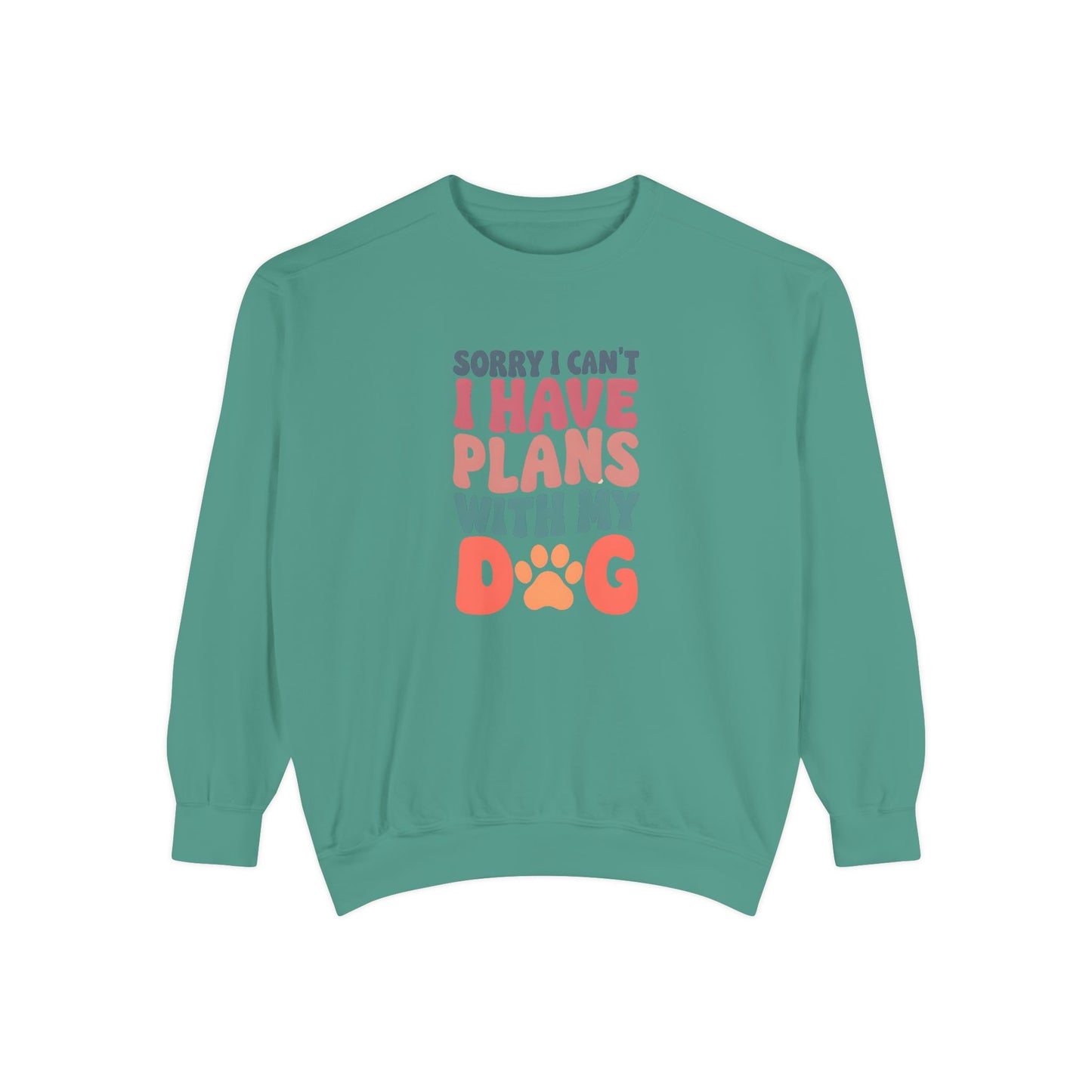 Dog Lover's Unisex Garment-Dyed Sweatshirt - 'Sorry I Can't, I Have Plans with My Dog'