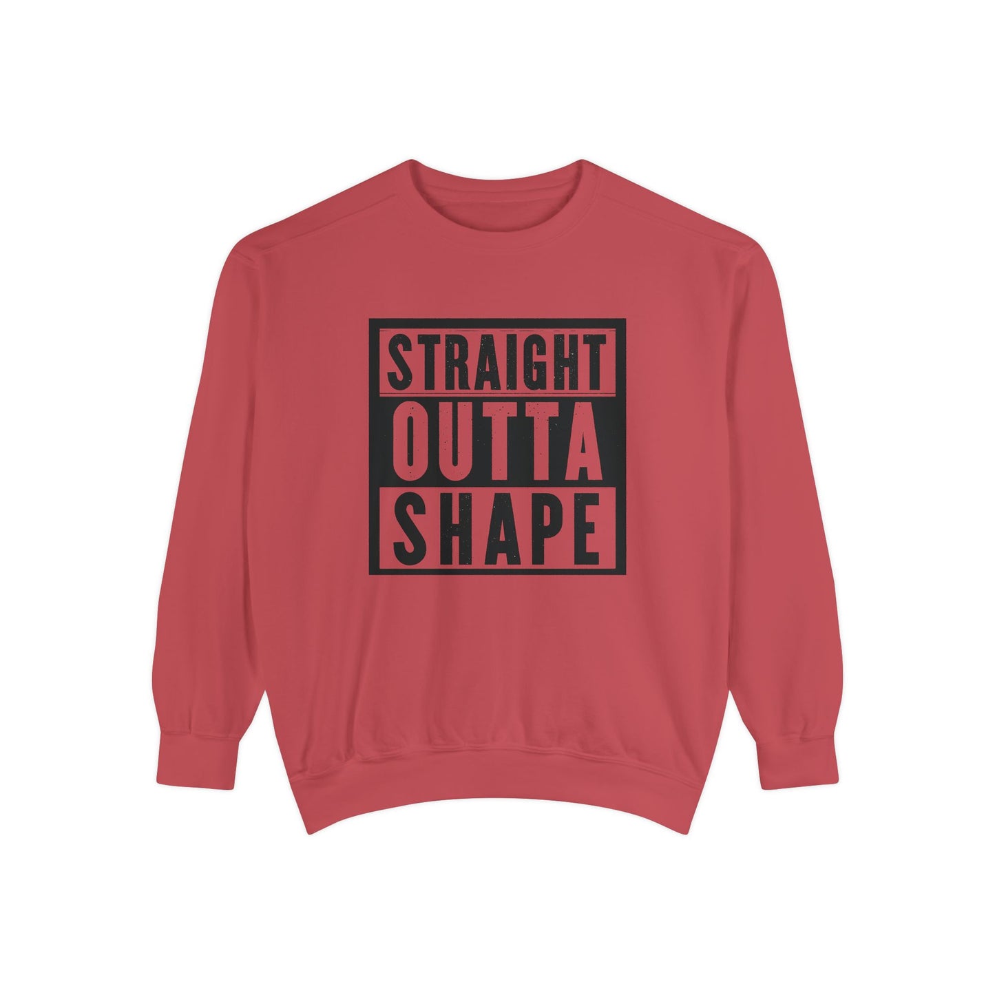 Garment-Dyed Sweatshirt - Straight Outta Shape - Casual Unisex Apparel