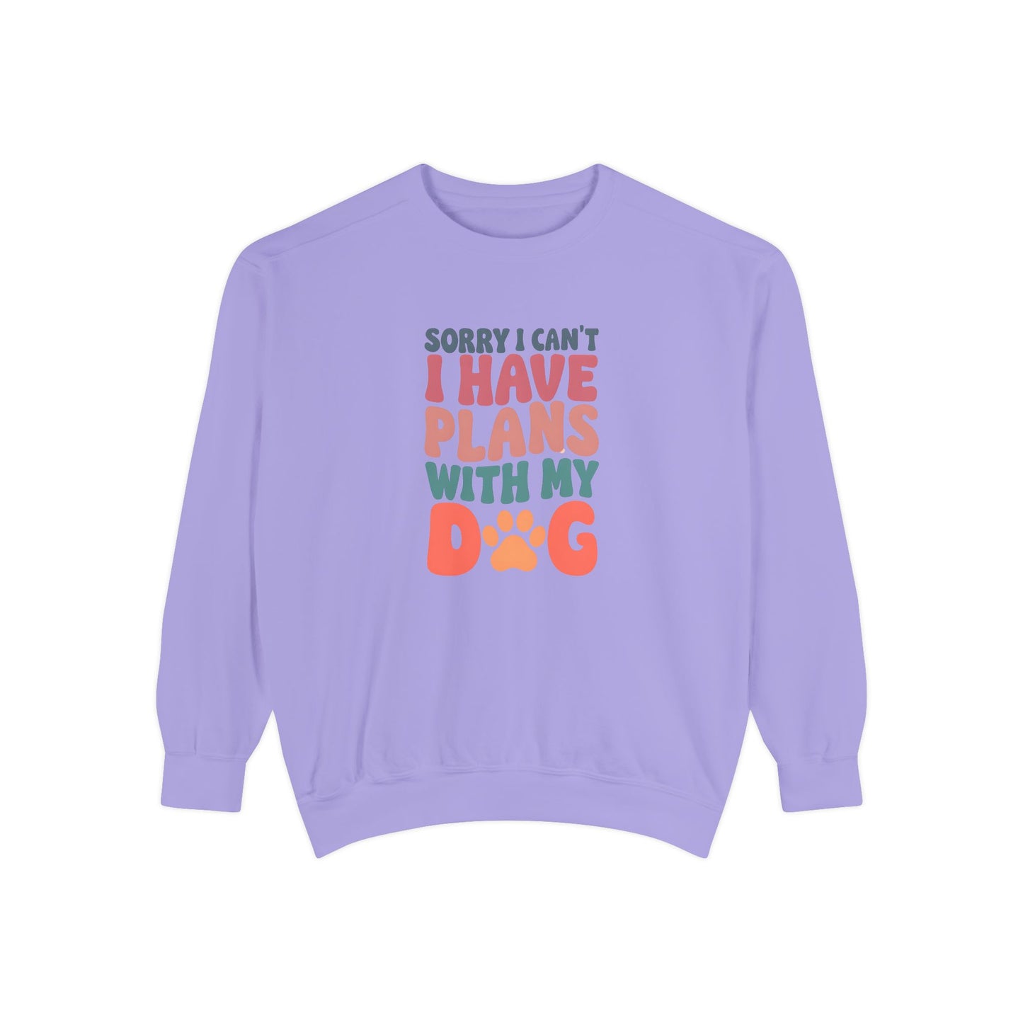 Dog Lover's Unisex Garment-Dyed Sweatshirt - 'Sorry I Can't, I Have Plans with My Dog'