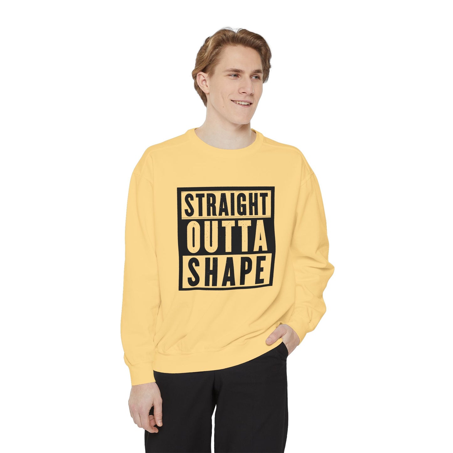 Garment-Dyed Sweatshirt - Straight Outta Shape - Casual Unisex Apparel