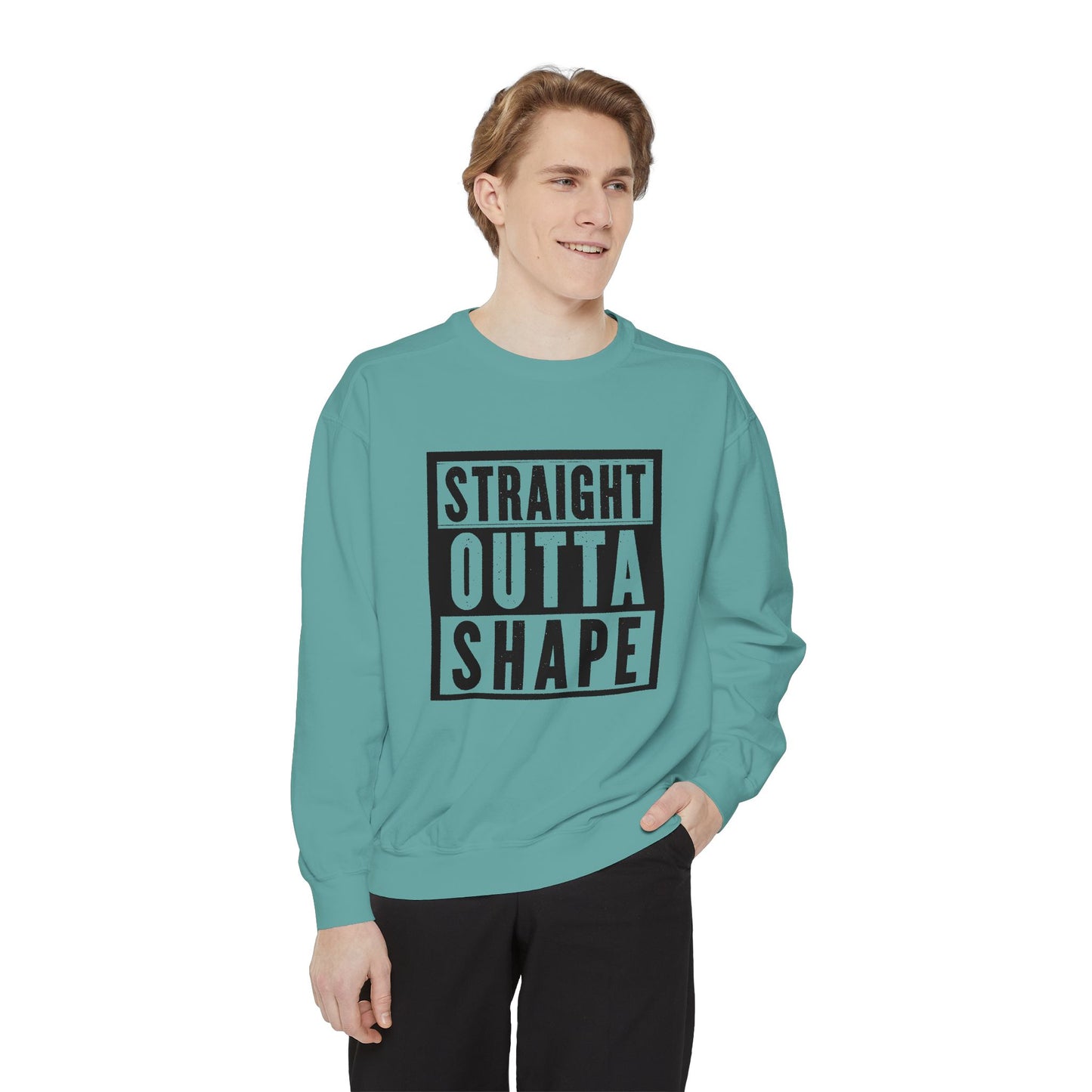 Garment-Dyed Sweatshirt - Straight Outta Shape - Casual Unisex Apparel