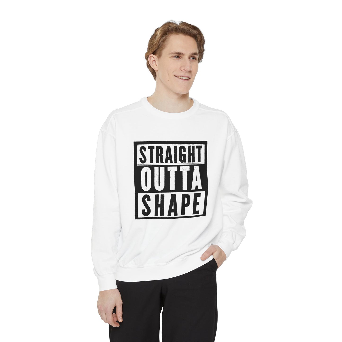 Garment-Dyed Sweatshirt - Straight Outta Shape - Casual Unisex Apparel