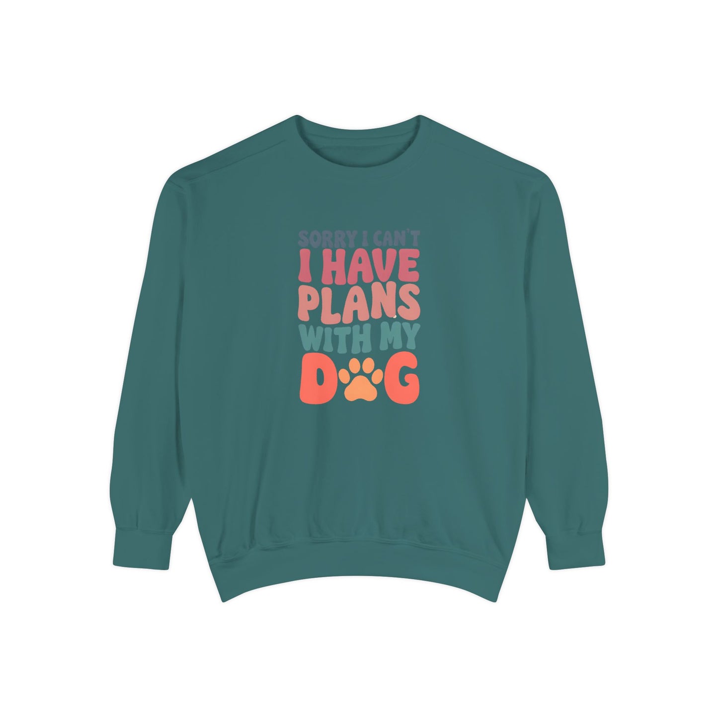 Dog Lover's Unisex Garment-Dyed Sweatshirt - 'Sorry I Can't, I Have Plans with My Dog'